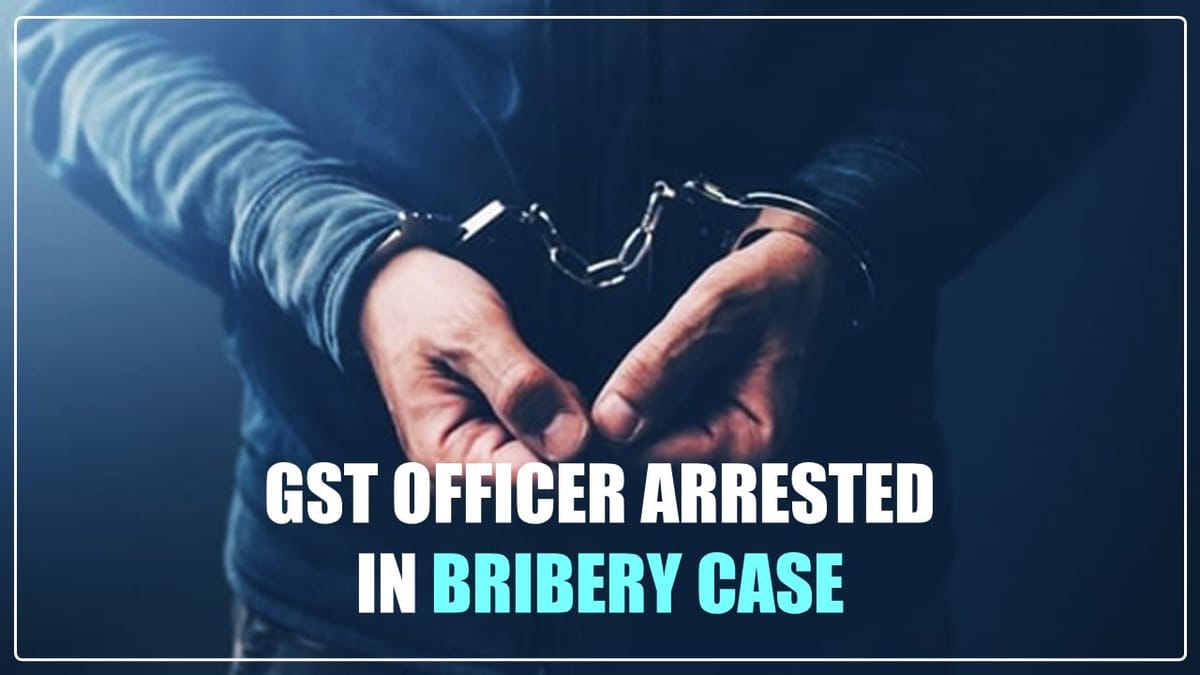 GST Officer arrested for demanding Bribe of Rs.30K to release seized Vehicle