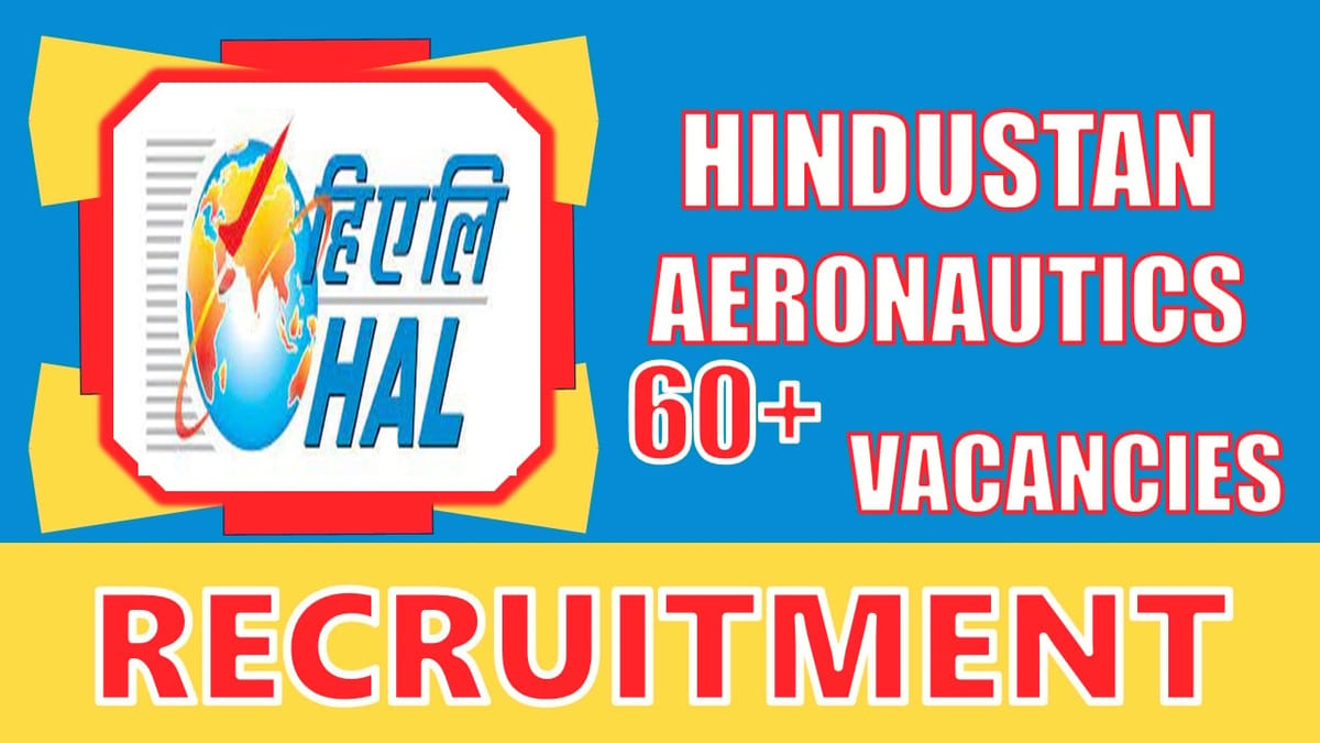 HAL Recruitment 2024: Notification Out for 60+ Vacancies, Check Post, Age, Qualification and Application Procedure