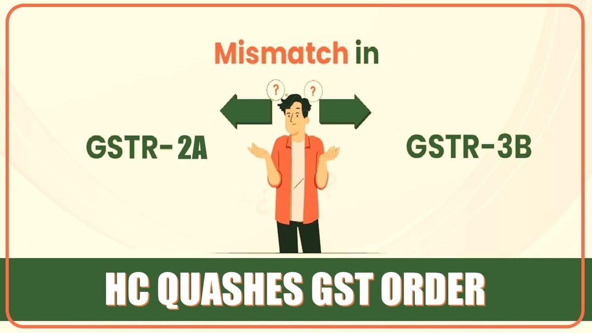 ITC Mismatch SCN issued without providing an opportunity of being heard: HC Quashes GST Order