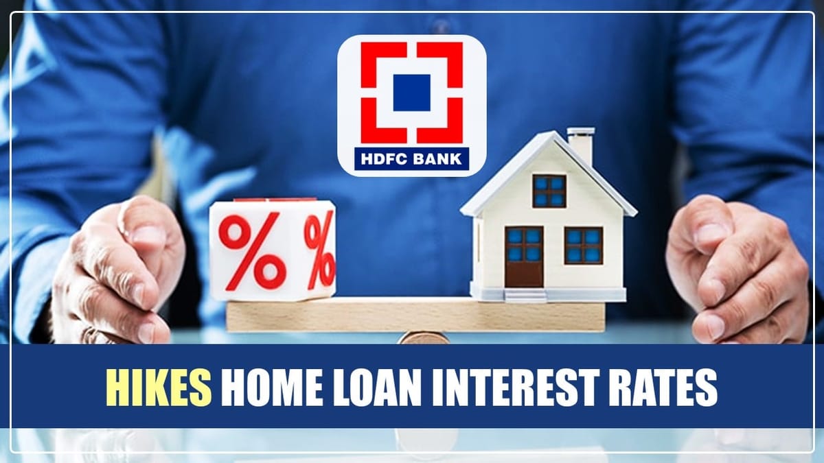 HDFC Bank hikes Home Loan Interest Rates, Repo Rate stays Same; Know the Reason
