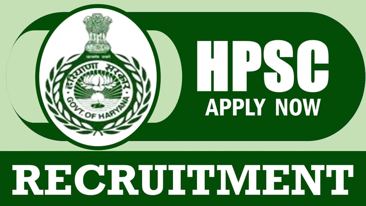 HPSC Recruitment 2024: New Notification Out, Monthly Salary Up To 167800, Check Post, Age Limit, Qualification, Vacancies and Vital Details