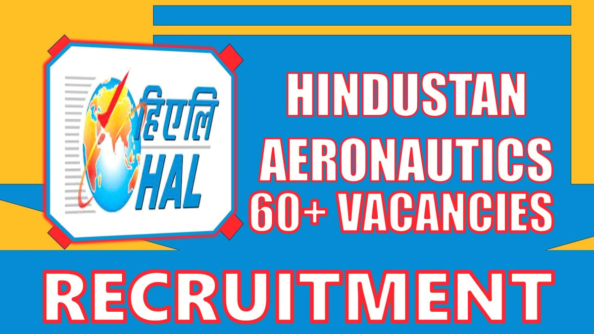 HAL Recruitment 2024: New Notification Out for 60+ Vacancies, Check Post, Age Limit and How to Apply