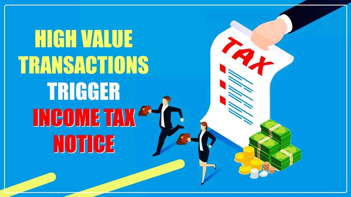 These Income Tax High Value Transactions that May Trigger Notice from IT Department; Check List