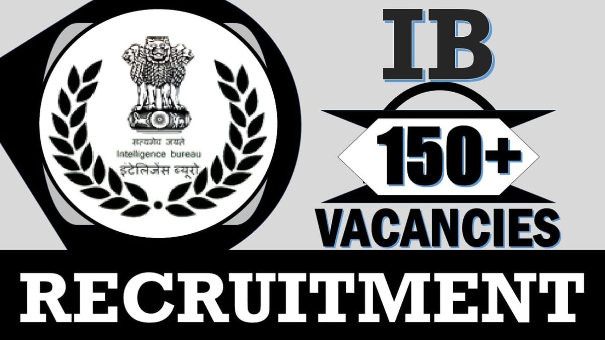 IB Recruitment 2024: New Notification Out for 150+ Vacancies, Check Post, Salary, Age, Qualification and How to Apply