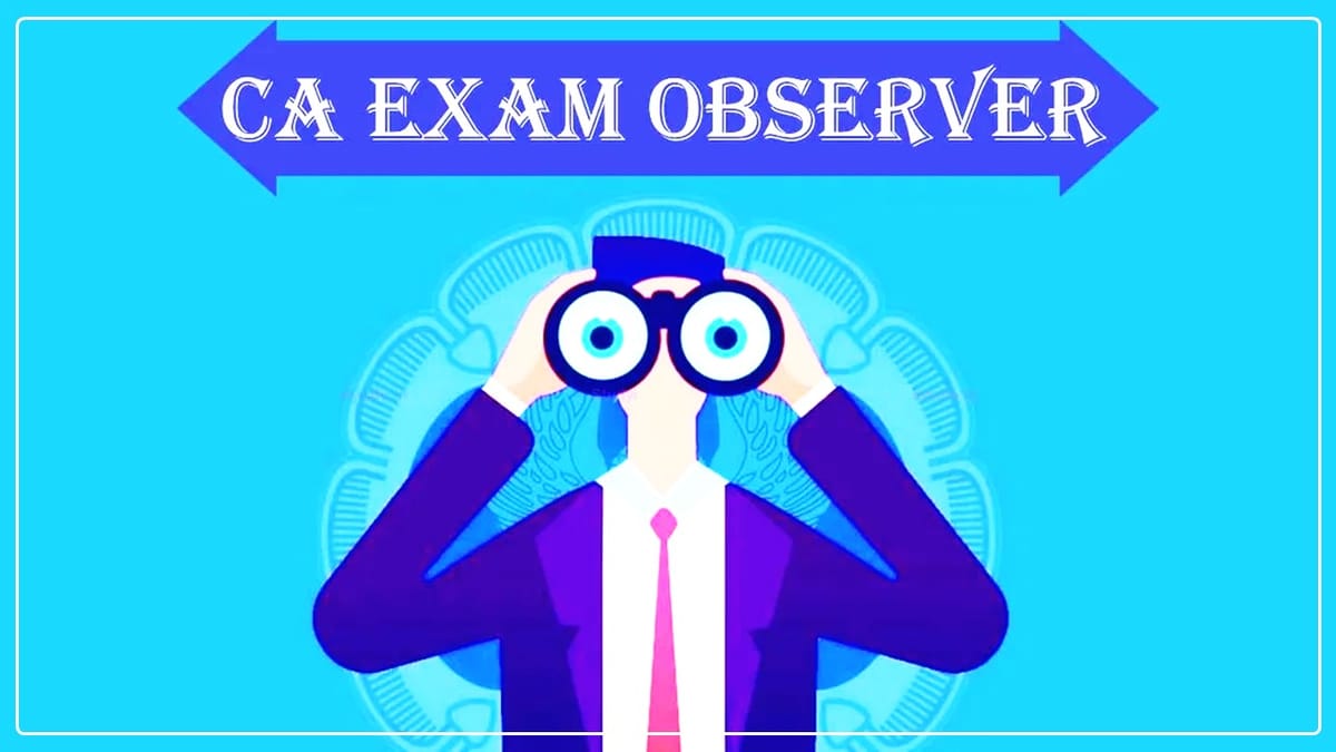 ICAI Extends Last date of online empanelment CA members to act as observers at Exam centres
