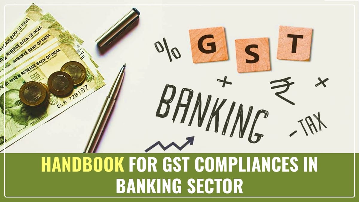 ICAI Releases Handbook for GST compliances in Banking Sector [Download HandBook]