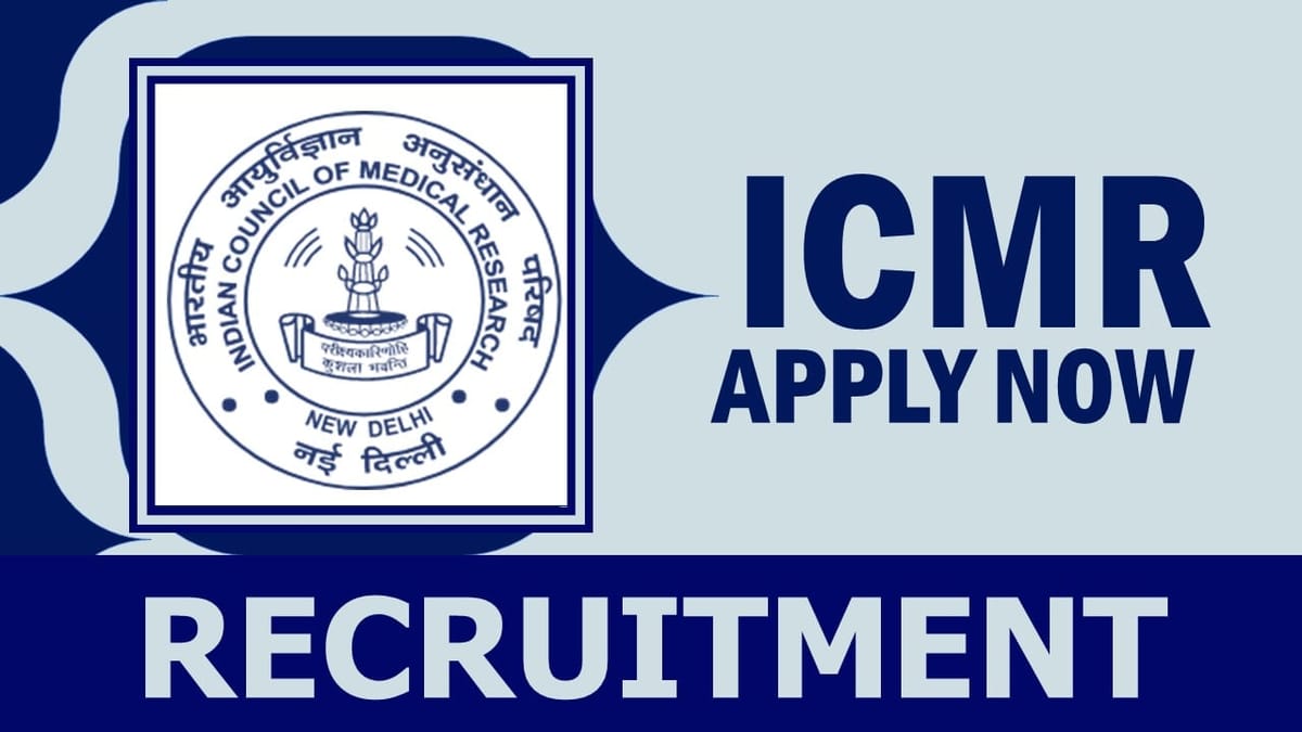 ICMR Recruitment 2024: Check Posts, Vacancies, Age, Qualification, Salary and Other Vital Details