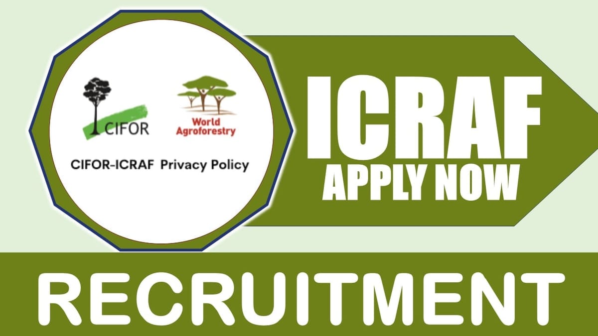 ICRAF Recruitment 2024: Check Post, Vacancies, Age, Qualification, Salary and How to Apply