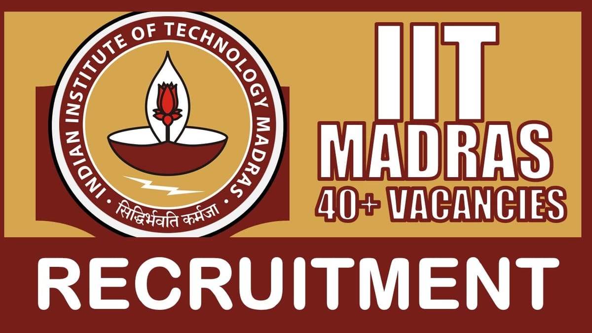 IIT Madras Recruitment 2024: Check Post, Salary, Age, Qualification and Other Important Information