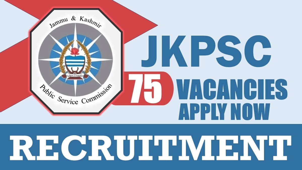 JKPSC Recruitment 2024: New Notification Out 70+ Vacancies, Check Post, Salary, Age, Qualification and How to Apply