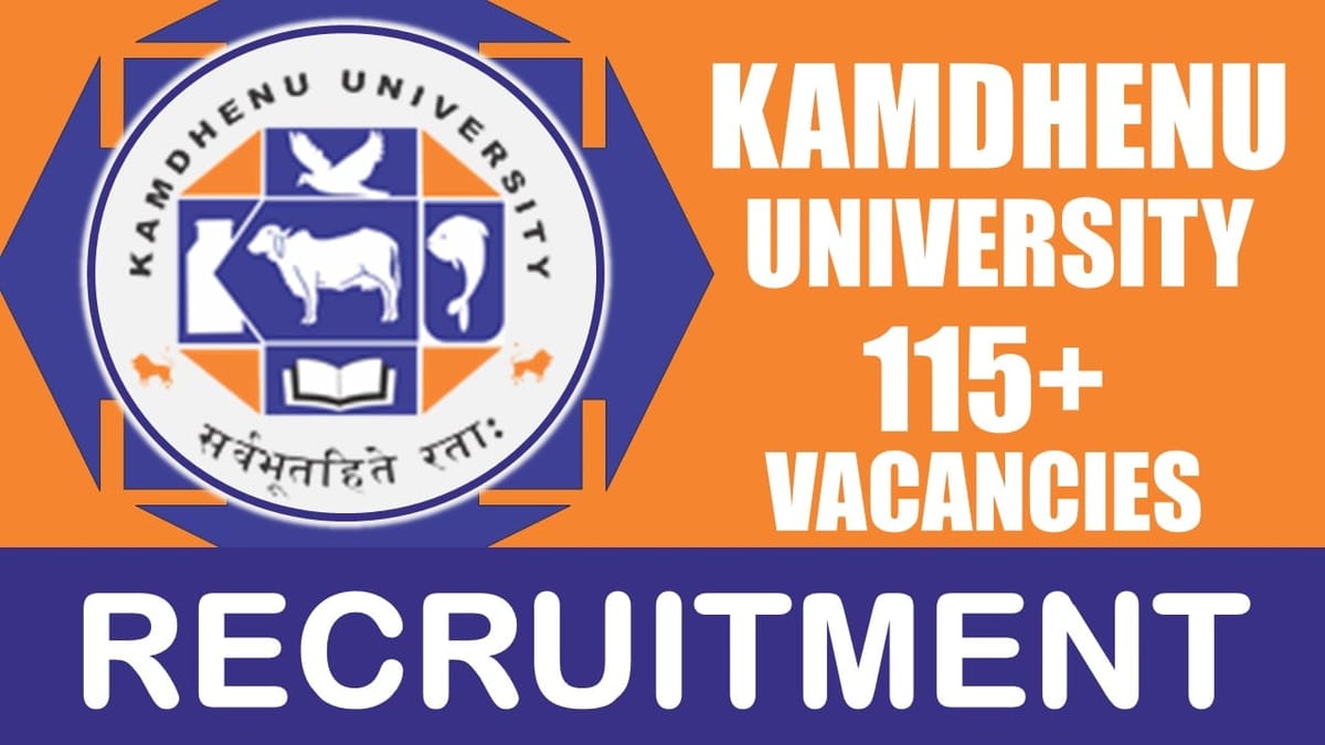 Kamdhenu University Recruitment 2024: Notification Out for 115+ Vacancies, Check Posts, Age, Qualification, Salary and How to Apply