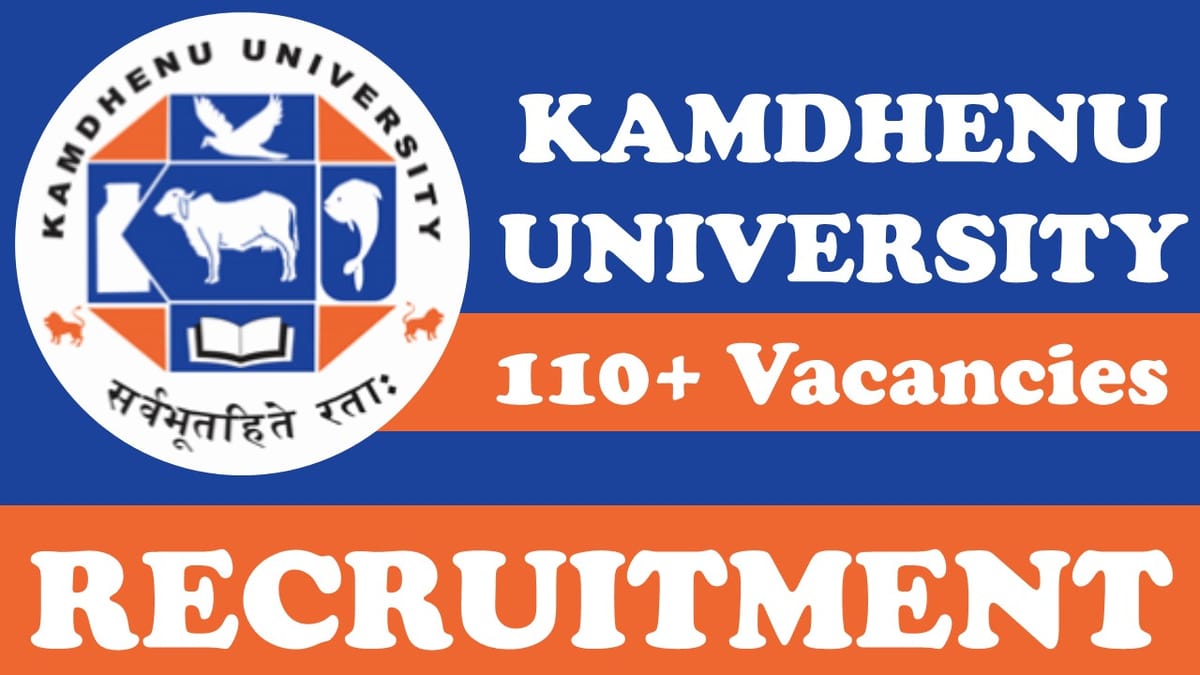 Kamdhenu University Recruitment 2024: Notification Out for 110+ Vacancies, Check Post, Qualification, Age Limit and to Other Information