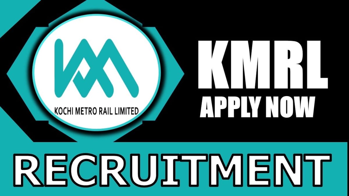 Kochi Metro Rail Recruitment 2024: Salary Up to 240000 Per Month, Check Vacancy, Post, Age, Qualification and How to Apply