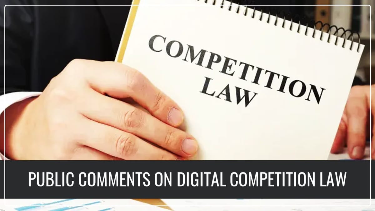 MCA invites public comments on Digital Competition Law