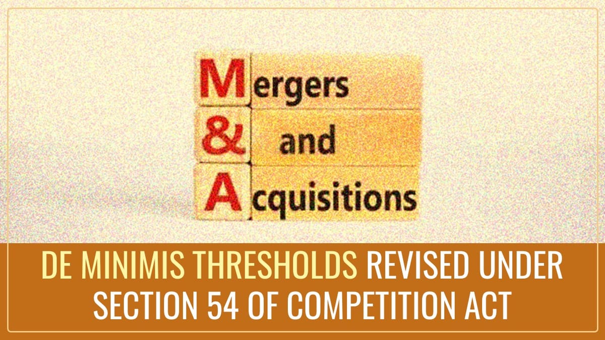 MCA revises de minimis thresholds under Section 54 of Competition Act [Read Notification]