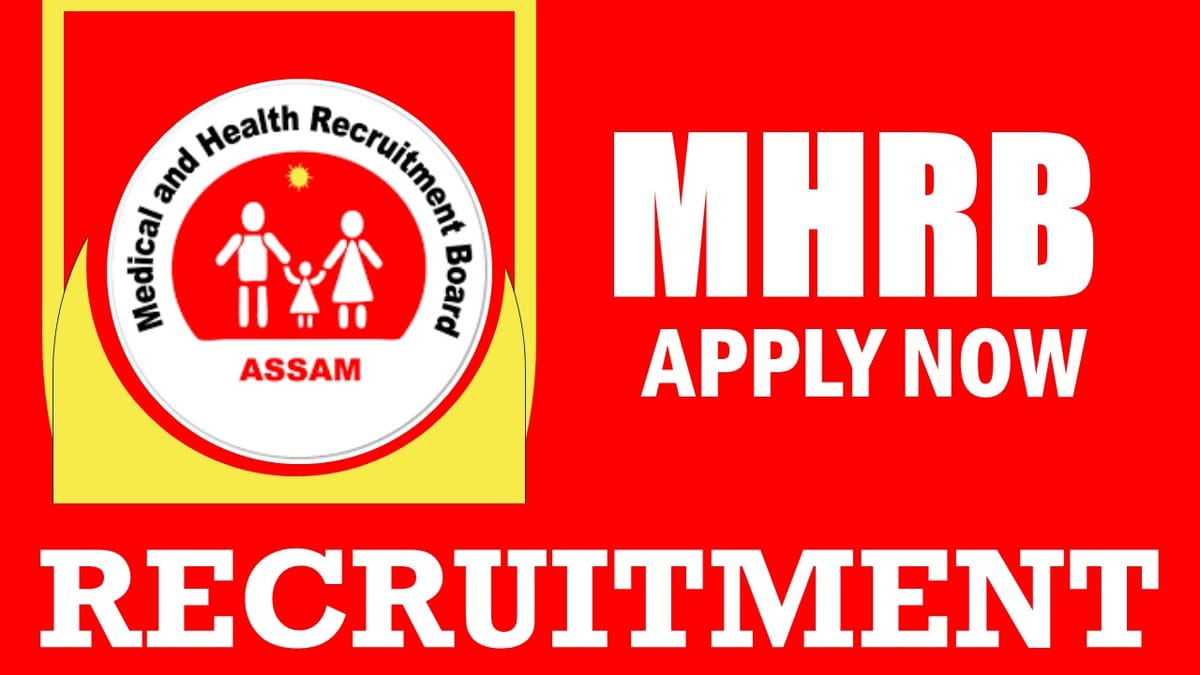 MHRB Assam Recruitment 2024: Check Post, Salary, Age, Qualification and How to Apply