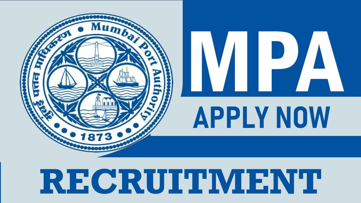 Mumbai Port Authority Recruitment 2024: Check Post, Qualification, Age Limit, Qualifications, Experience and How to Apply