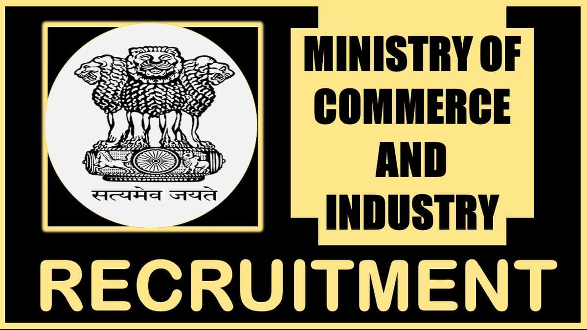 Ministry of Commerce and Industry Recruitment 2024: Check Post, Qualification, Pay Scale and Other Vital Details