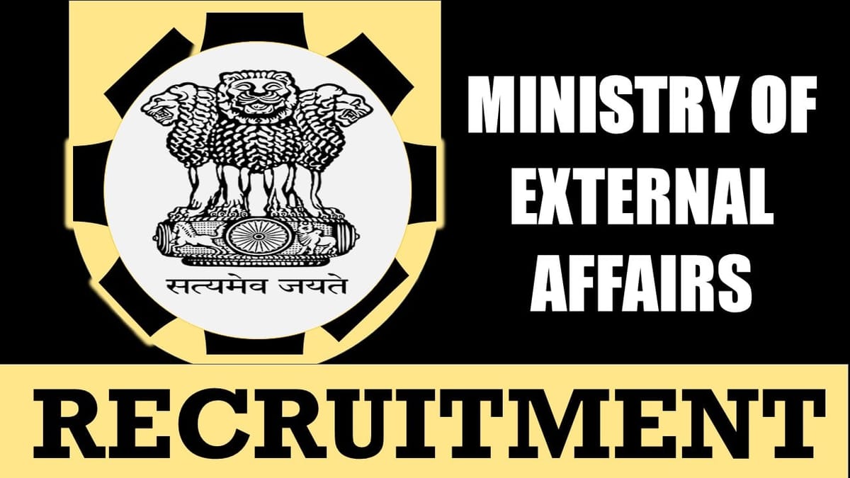 Ministry of External Affairs Recruitment 2024: New Notification Out, Check Post, Salary, Age, Qualification and to Apply