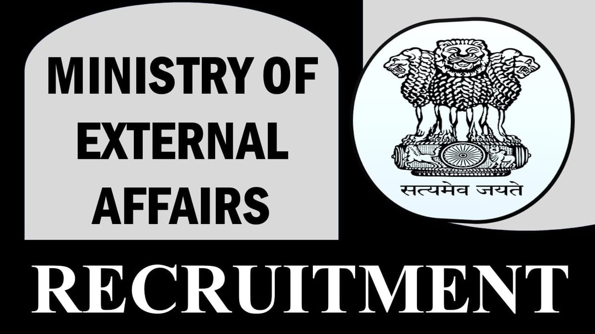 Ministry of External Affairs Recruitment 2024: Per Annum Salary Up to 12 lakh, Check Posts, Eligibility Criteria, Tenure and Applying Procedure