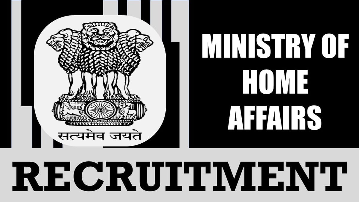 Ministry of Home Affairs Recruitment 2024: Check Posts, Vacancies, Eligibility and Process to Apply