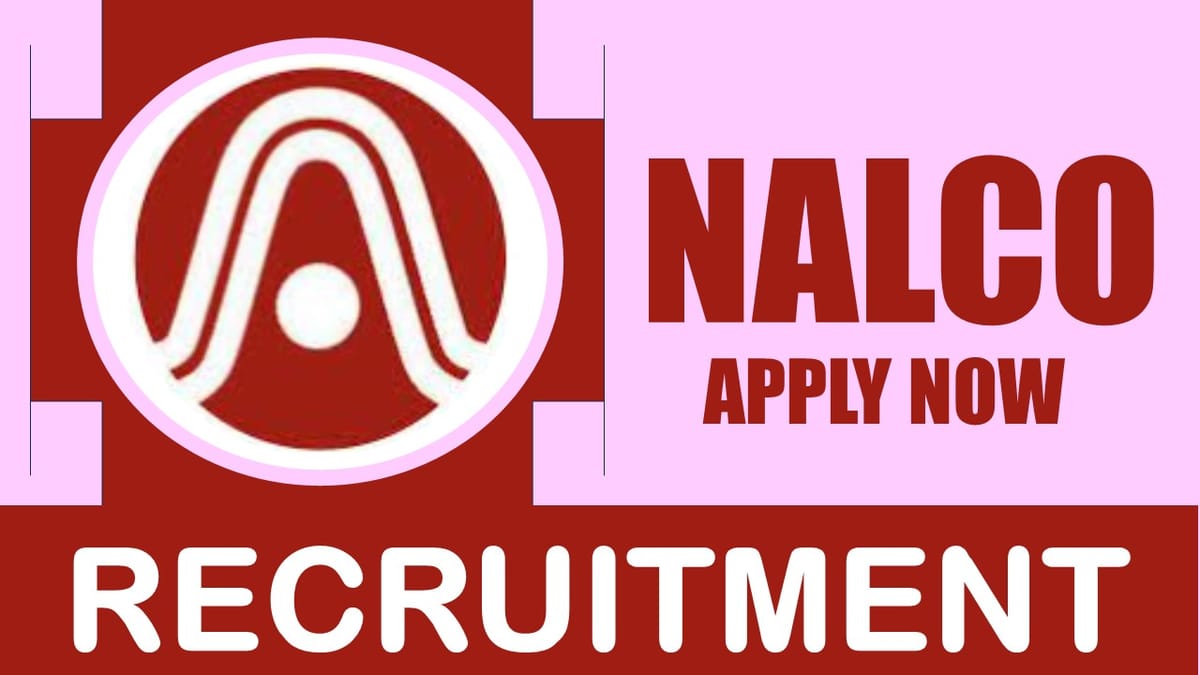 NALCO Recruitment 2024: New Notification Out, Check Post, Age Limit, Salary, Qualification and Other Important Details