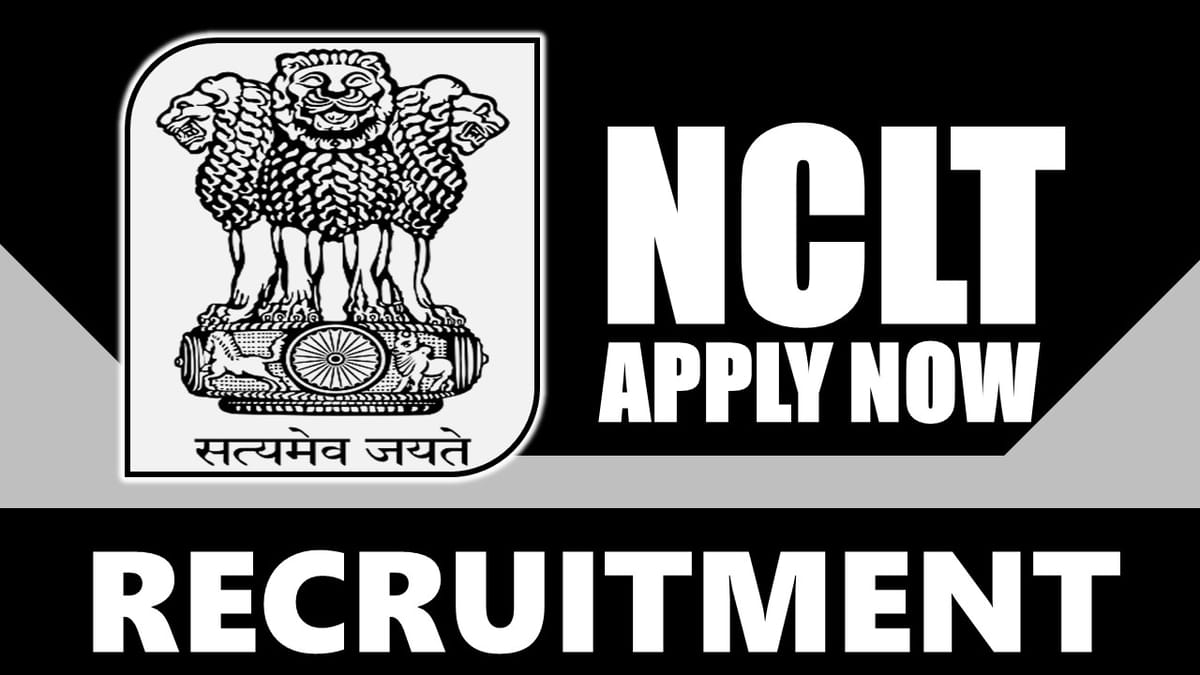 NCLT Recruitment 2024: Monthly Salary Upto 218200, Check Post, Qualification and Other Details