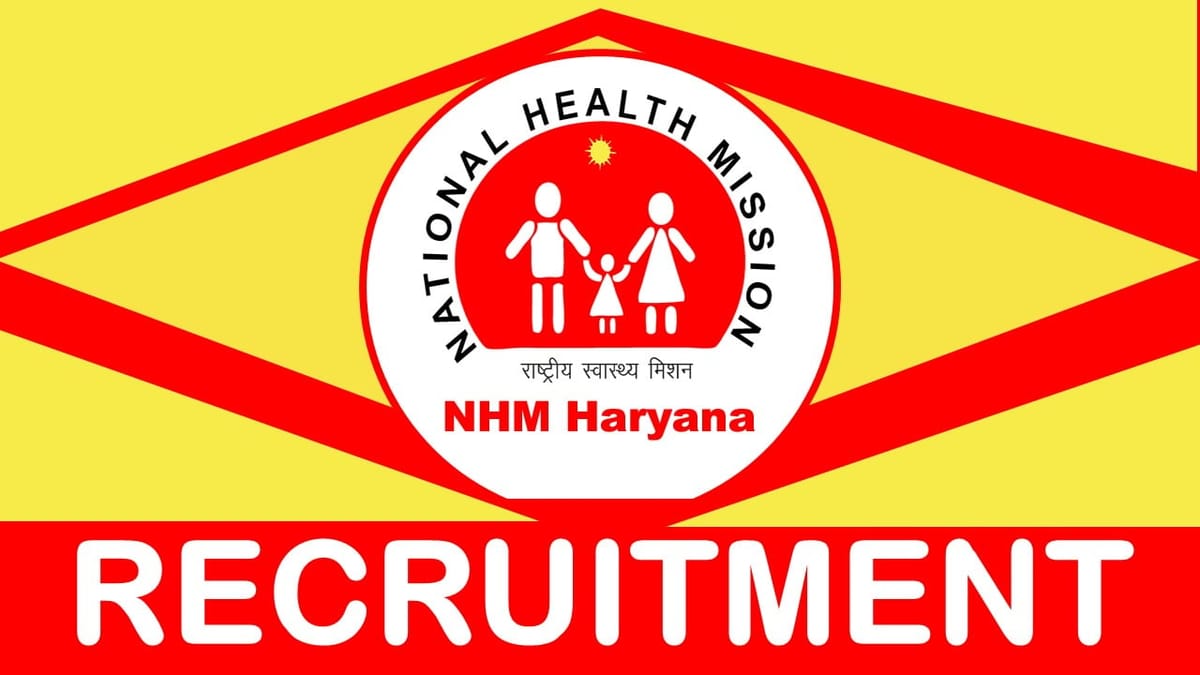 NHM Haryana Recruitment 2024: Check Vacancies, Posts, Age, Qualification, Salary and How to Apply
