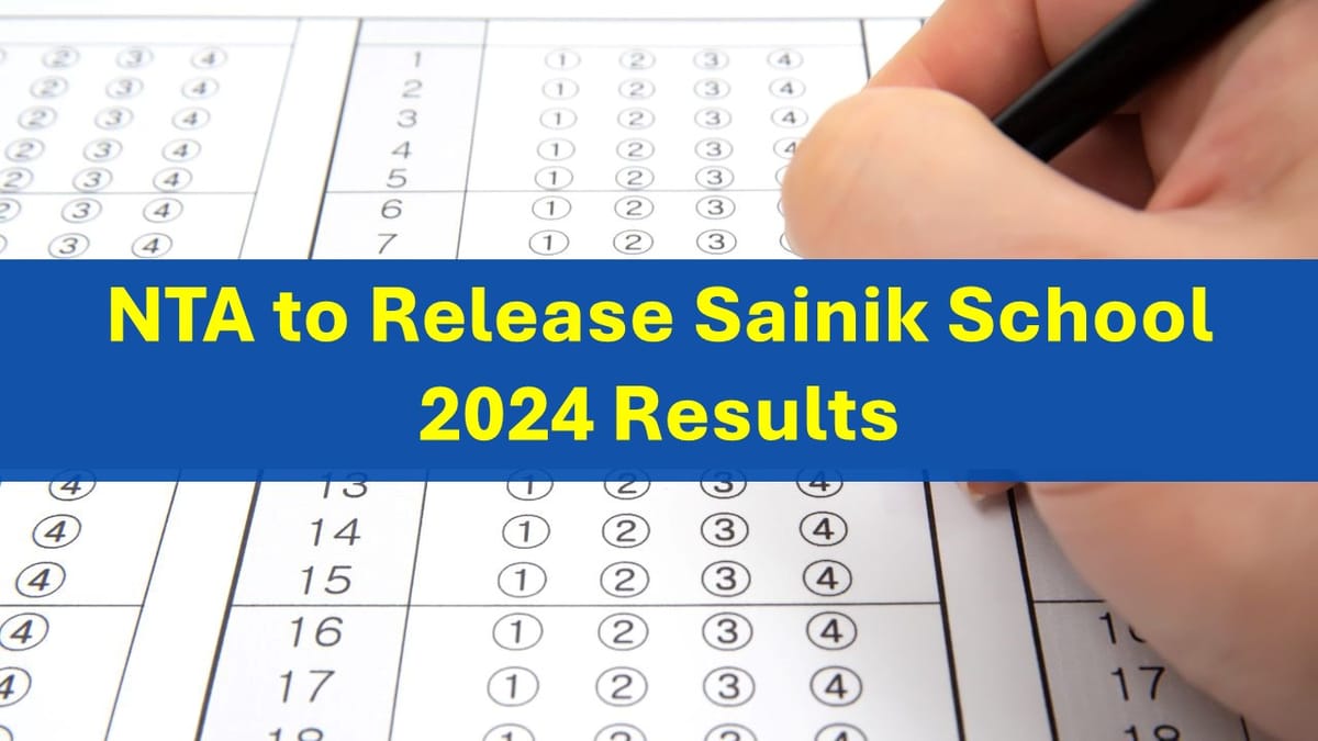 NTA to Release AISSEE 2024 Results Sainik School Class 6, 9 Scorecards