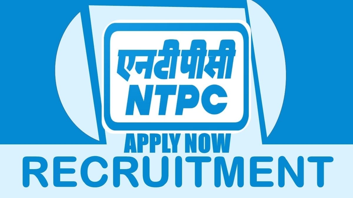 NTPC Recruitment 2024: Monthly Salary Up to 123000, Check Posts, Vacancies, Age, Qualification and Other Important Details