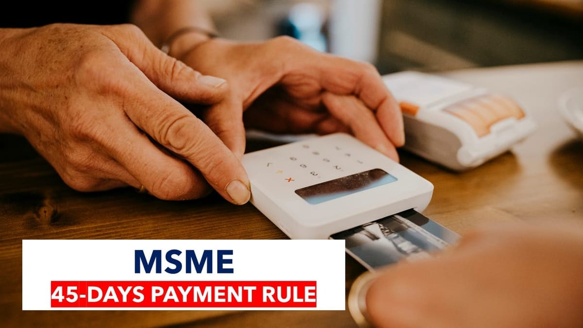 Change in TAR notified for MSME 45 Days Payment Rule: Is it a hint for Non-deferment?