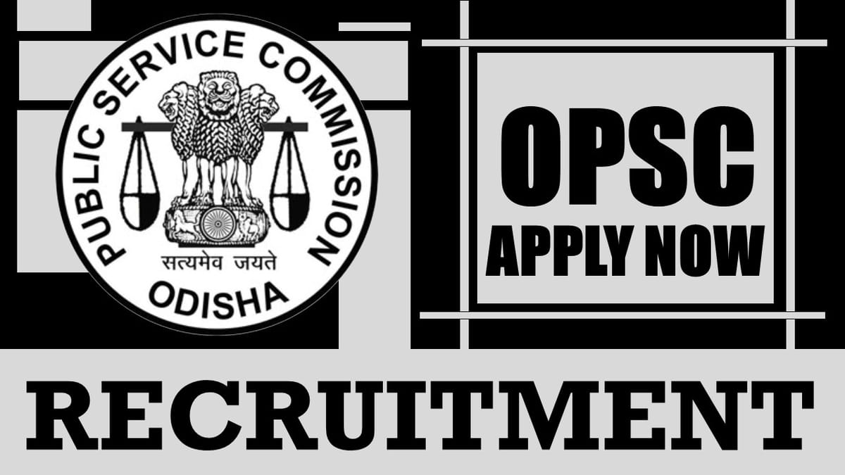 OPSC Recruitment 2024: Monthly Salary Up to 44600, Check Post, Vacancies, Qualifications, Selection Process and How to Apply