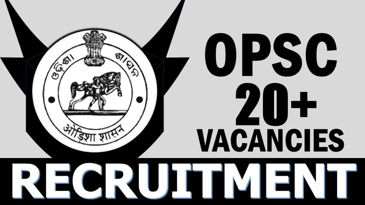 Odisha Public Service Commission Recruitment 2024: Check Post, Vacancies, Qualifications, Selection Process and How to Apply