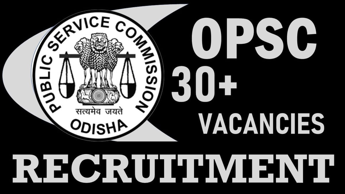OPSC Recruitment 2024: Notification Out for 30+ Vacancies, Check Post, Qualification and How to Apply