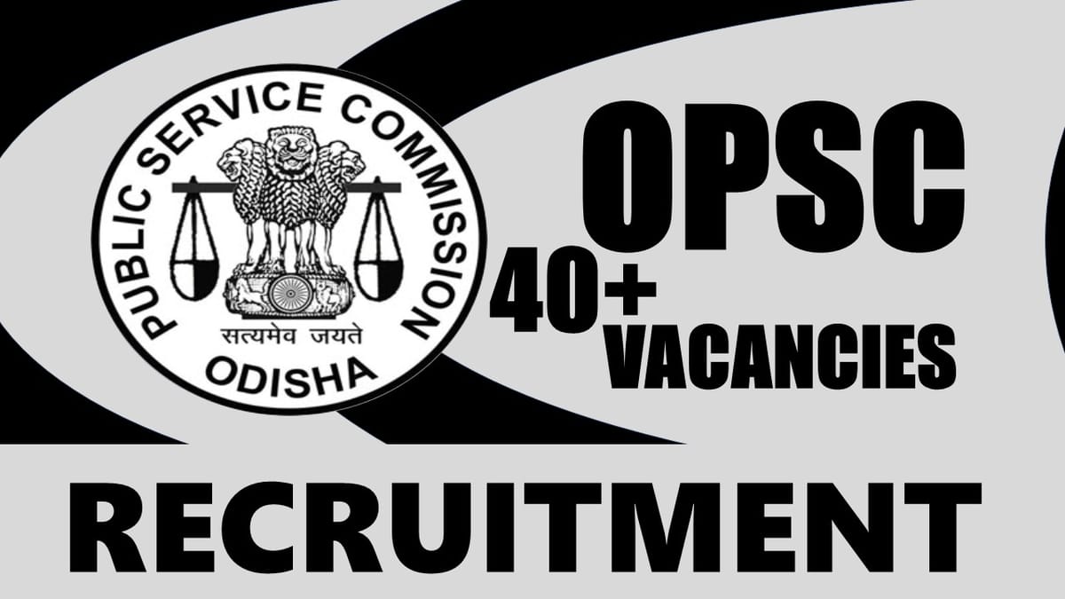 Odisha Public Service Commission Recruitment 2024: Check Post, Salary, Age, Qualification and Other Vital Details