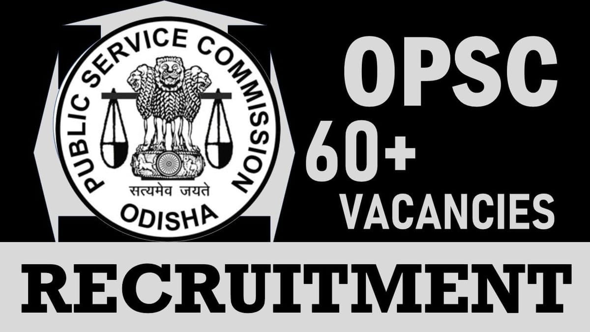 OPSC Recruitment 2024: Notification Out for 60+ Vacancies Check Post, Salary, Age Limit and Other Important Details