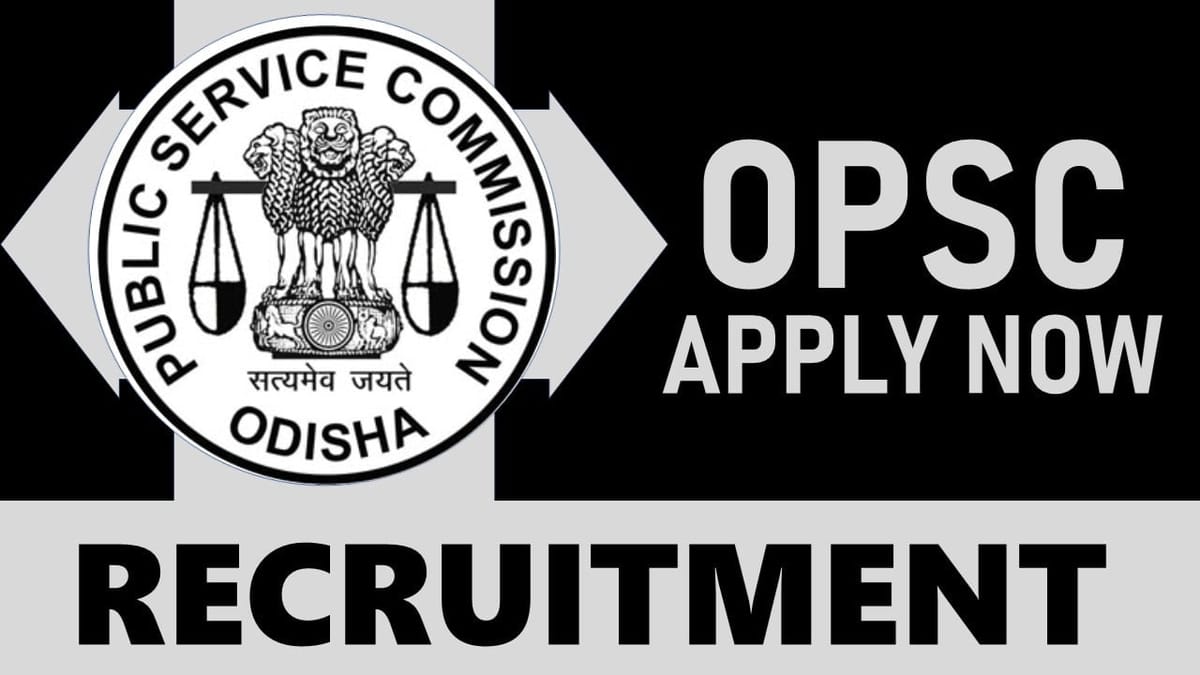 OPSC Recruitment 2024: Check Vacancies, Post, Age, Qualification, Salary and Application Procedure