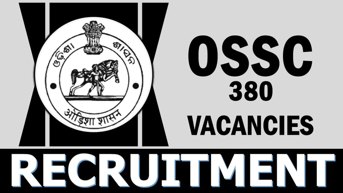 OSSC Recruitment 2024: Notification Our for 380 Vacancies, Check Post, Age, Qualification, Salary and How to Apply