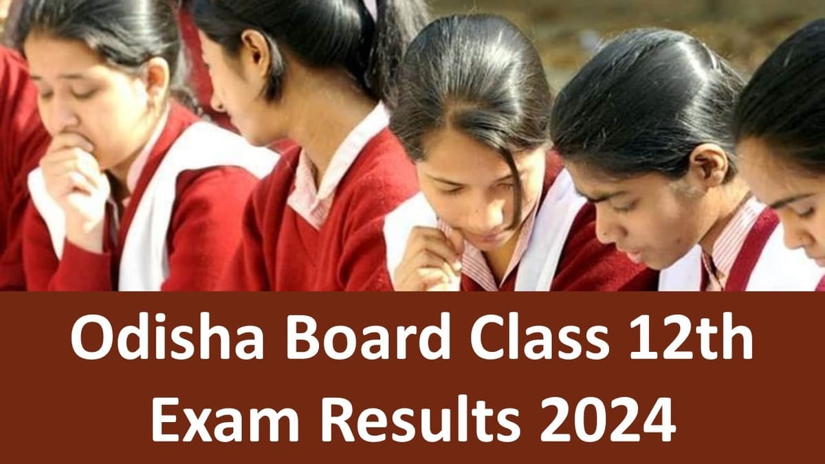 Odisha Board Class 12th Result 2024: Check Odisha CHSE Result 2024 @orissaresults.nic.in