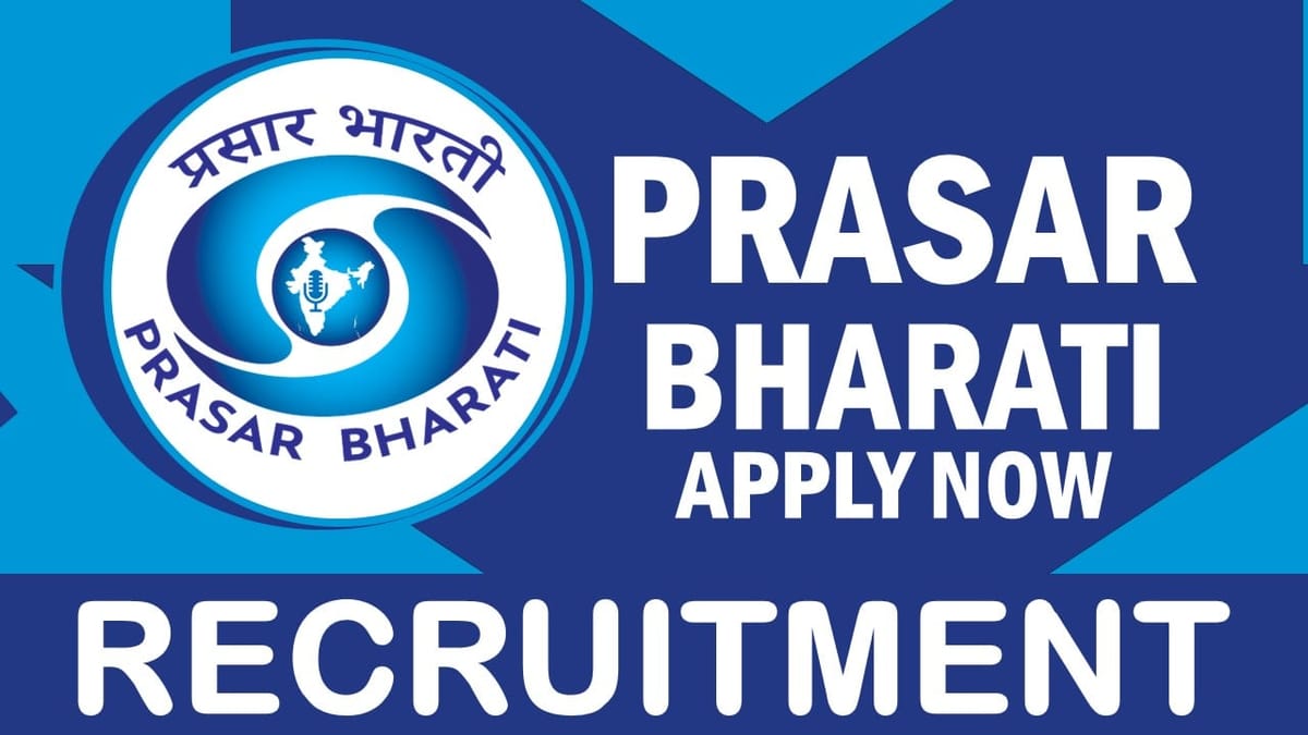 Prasar Bharati Recruitment 2024: New Notification Out, Check Post, Qualification, Salary and Applying Procedure