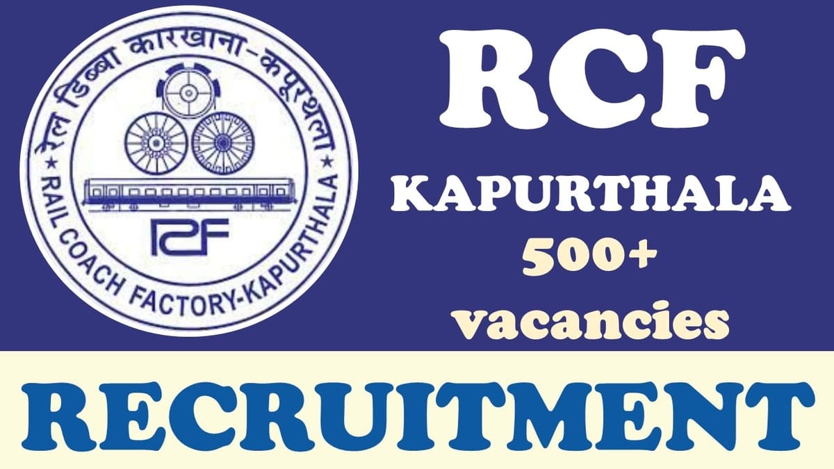 RCF Recruitment 2024: New Notification Out for 500+ Vacancies, Check Post, Age, Qualification and How to Apply