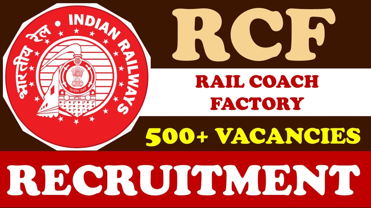 RCF Kapurthala Recruitment 2024: 500+ Vacancies Notification Out, Check Posts, Age, Qulification and Other Imp Detail