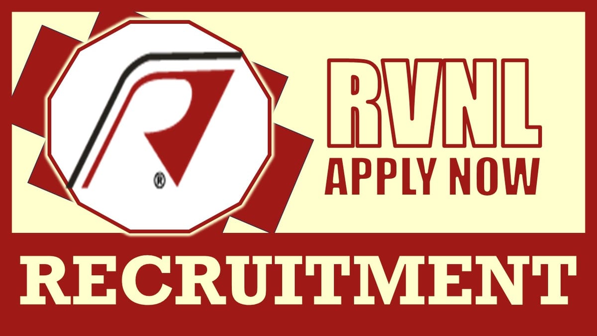 RVNL Recruitment 2024: Monthly Salary Up to 340000, Check Posts, Experience, Qualification, Place of Posting and How to Apply