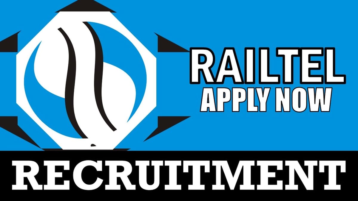 Railtel Recruitment 2024: New Opportunity Out, Check Post, Age, Place of Work, Tenure, Salary, Eligibility and How to Apply