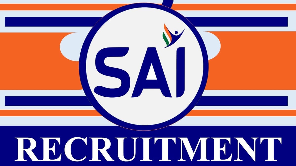 SAI Recruitment 2024: New Notificaation Out, Check Post, Qualification, Salary and Other Vital Details