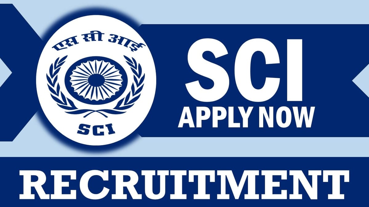 SCI Recruitment 2024: Monthly Salary up to 52240, Check Post, Qualification, Place of Posting, Selection Process and Process to Apply
