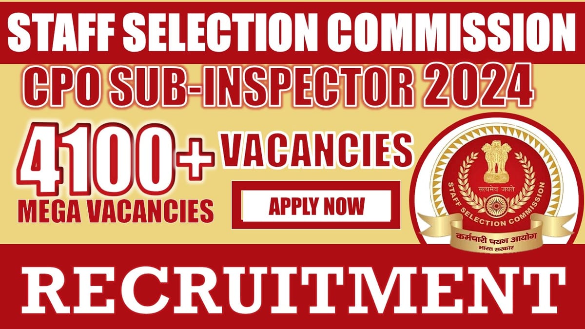 SSC CPO Recruitment 2024: Notification Out for 4100+ Vacancies, Check Post, Age, Qualification, Salary and How to Apply