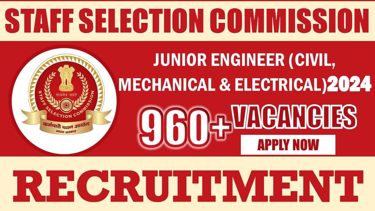 SSC Recruitment 2024: Notification Out for 960+ Vacancies, Check Post, Age, Qualification, Salary and Process to Apply