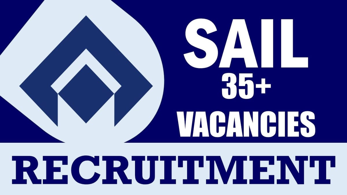 SAIL Recruitment 2024: New Notification Out, Check Post, Salary, Age, Qualification and Other Details to Apply