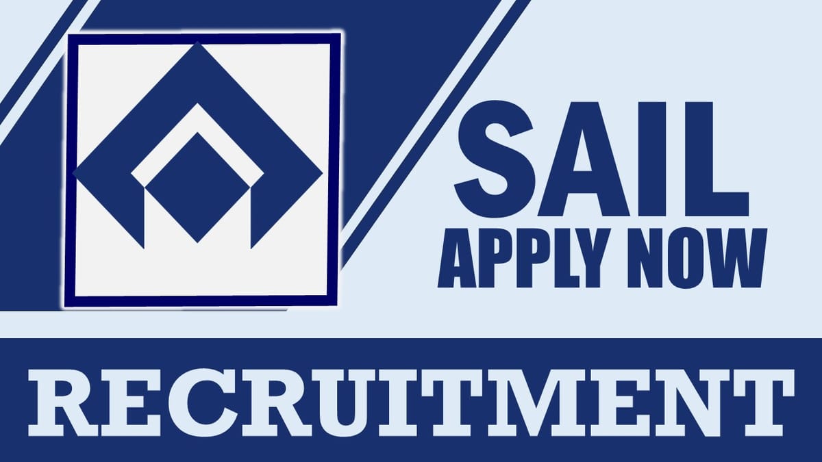 SAIL Recruitment 2024: Monthly Salary Up to Rs 100000, Check Posts, Tenure, Eligibility Criteria and How to Apply